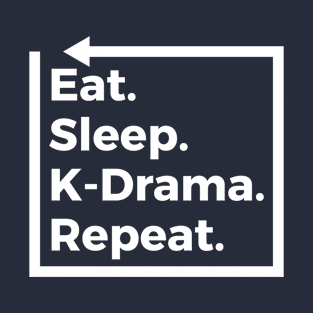 Eat Sleep K-Drama Repeat S. Korea K-Pop Lovers T-Shirt