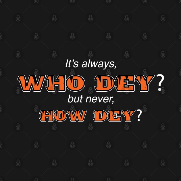 Who Dey? by fartjokes69420