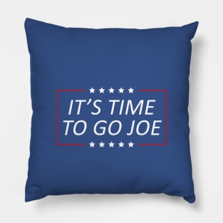 It's Time To Go Joe Pillow