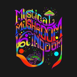 MYSTICAL MUSHROOM KINGDOM T-Shirt