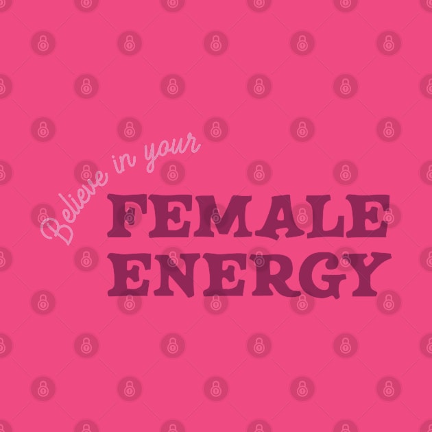 Believe In Your Female Energy by HamzaNabil