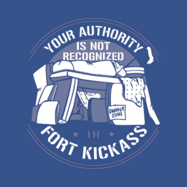 Disover Your Authority Is Not Recognized In Fort Kickass - Clothing - T-Shirt