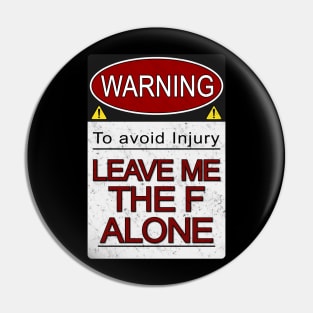 Warning Leave Me the F Alone (Alt) Pin