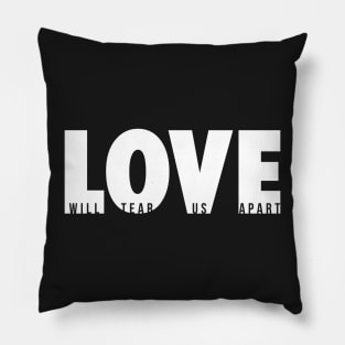 Love Will Tear Us Apart (white) Pillow