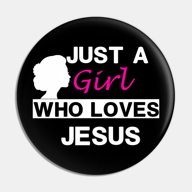 Just a Girl Who Loves Jesus, Awesome Jesus Girl Gift Pin by Happy - Design