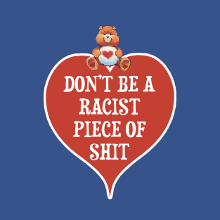 DON'T BE A RACIST T-Shirt