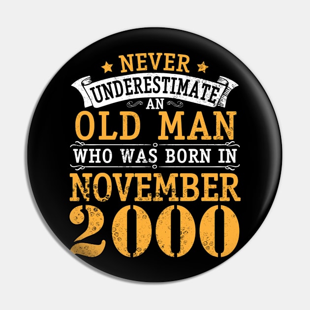 Never Underestimate An Old Man Who Was Born In November 2000 Happy Birthday 20 Years Old To Me You Pin by bakhanh123