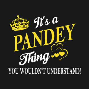 Its PANDEY Thing You Wouldnt Understand T-Shirt