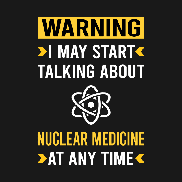 Warning Nuclear Medicine by Good Day