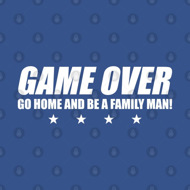 Retro Arcade: "Game Over, Go Home and Be a Family Man" by CandyApparel