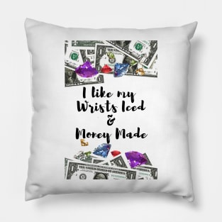 I like my Wrists Iced & Money Made Pillow