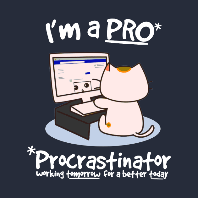 Procrastinator - Funny Cat by AbundanceSeed