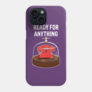 Ready For Anything Phone Case