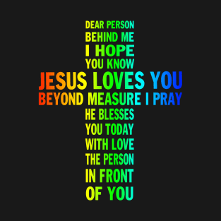 Dear Person Behind me I Hope You Know Jesus Loves You  Gift for Jesus Lover T-Shirt