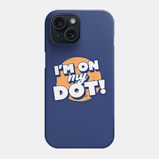 I'm On My Dot! // Funny Marching Band // Band Camp Joke Phone Case