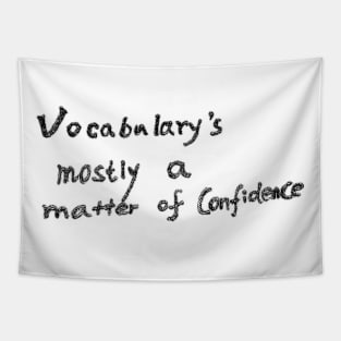 Vocabulary's mostly a matter of confidence Tapestry