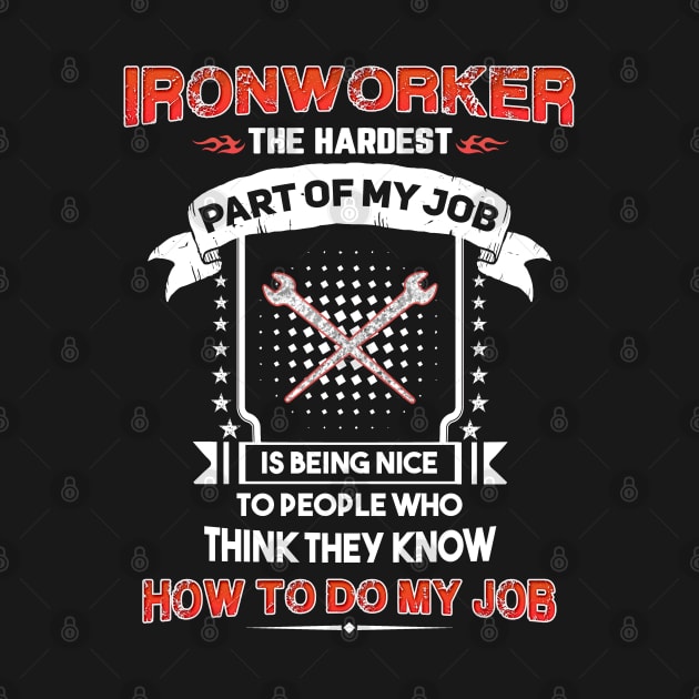 Ironworker The Hardest Part Of My Job by White Martian