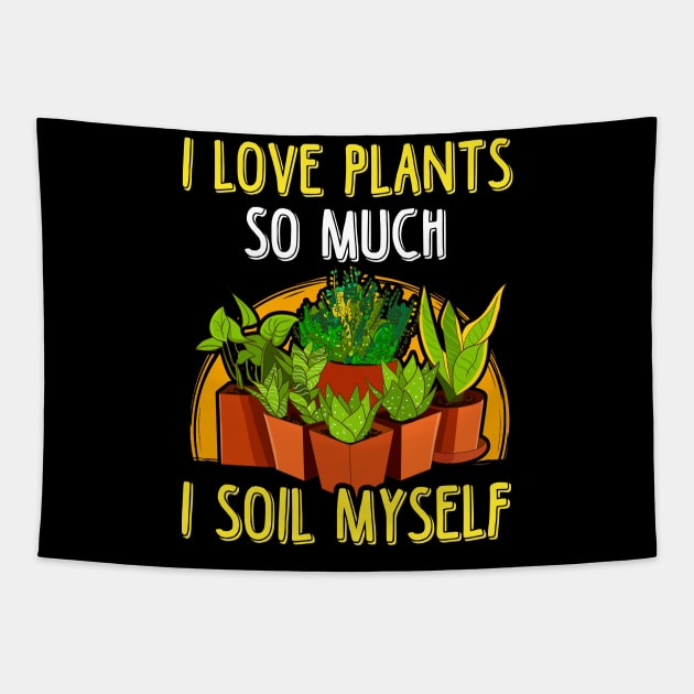 I Love Plants So Much I Soil Myself Gardening Pun Tapestry by theperfectpresents