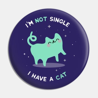I'm not single. I have a cat - Cat Pin