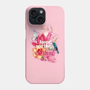 Hope springs eternal Phone Case