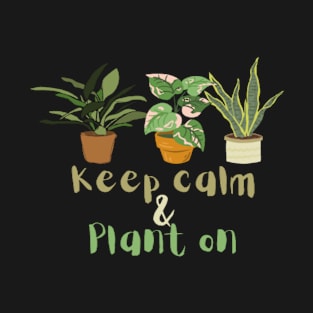 Keep calm and plant on T-Shirt