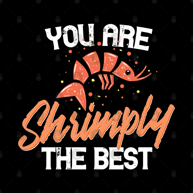 You are shrimply the best - Funny Shrimp Love Couple gift by Shirtbubble