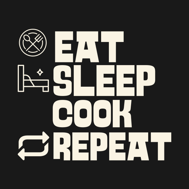 Eat Sleep Cook Repeat by Personality Tees