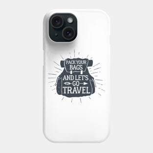 Pack Your Bags And Let's Go Travel Phone Case