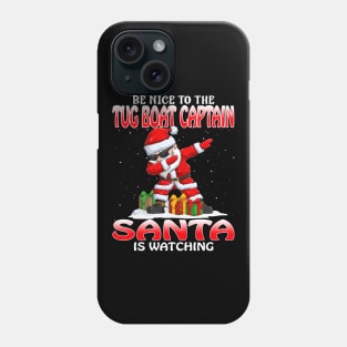 Be Nice To The Tug Boat Captain Santa is Watching Phone Case