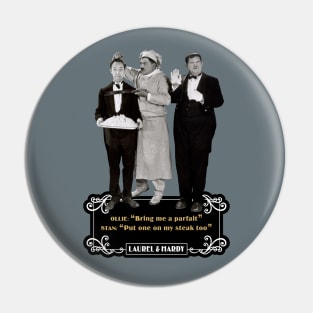 Laurel & Hardy Quotes: Ollie "Bring Me A Parfait" Stan "Put One On My Steak Too" Pin
