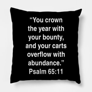 Psalm 65:11 King James Version (KJV) Bible Verse Typography Pillow