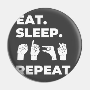 Eat Sleep Sign Repeat Pin