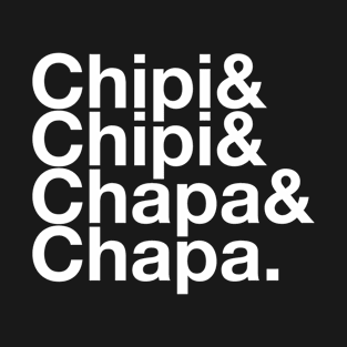 Chipi Chapa Tribute T-Shirt