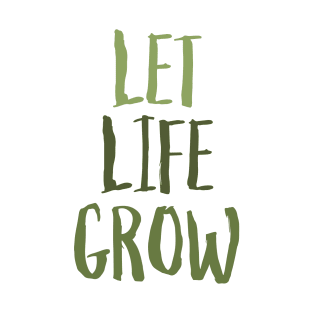 Let Life Grow T-Shirt