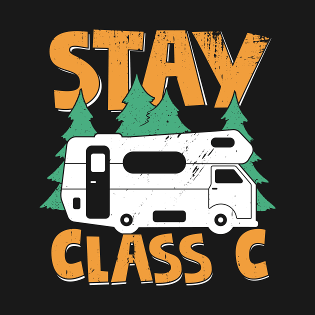 Stay Class C Camping Camper Motorhome Owner Gift by Dolde08