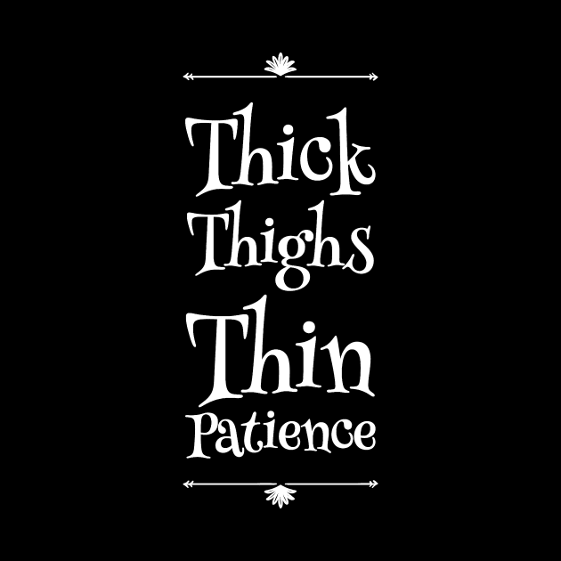 Thick Thighs thin patience by captainmood