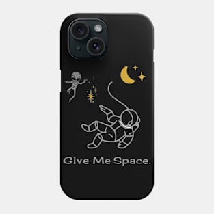 Give me space Phone Case