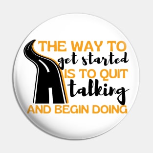 The Way To Get Started Is To Quit Talking And Begin Doing Long Road Design Pin