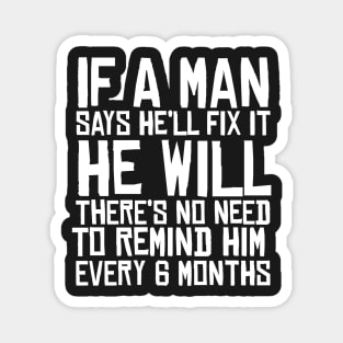 If A Man Says He'll Fix it He Will Funny Fathers Day Magnet