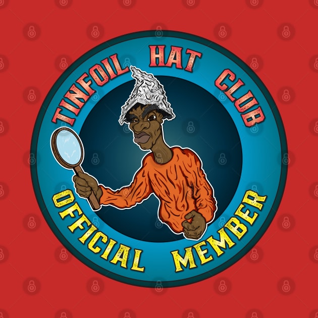 Tinfoil Hat Club by Big Bee Artistry