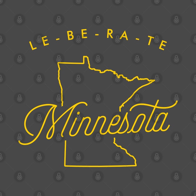 LE-BE-RA-TE MINNESOTA! by VanTees