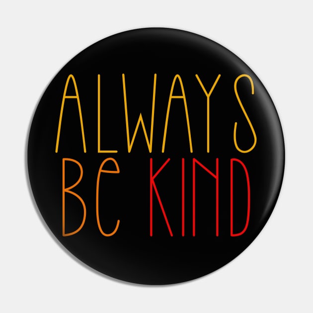 Always be kind Pin by BoogieCreates