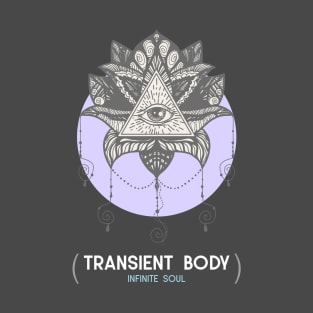 Transient Body Infinite Soul Mindfulness Spiritual Spirituality Namaste T-Shirt