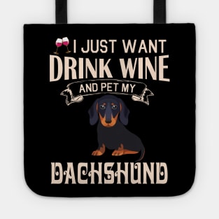 I Just Want Drink Wine And Pet My Dachshund Dog Happy Dog Mother Father Mommy Daddy Drinker Summer Tote