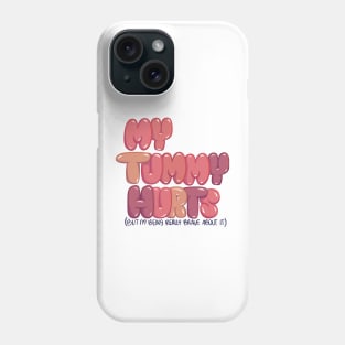 My Tummy Hurts Phone Case