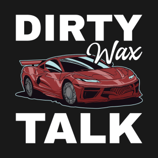 Funny Car Detailer Dirty Way Talk T-Shirt