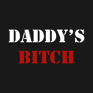 Daddy's Bitch - BDSM - White T-Shirt