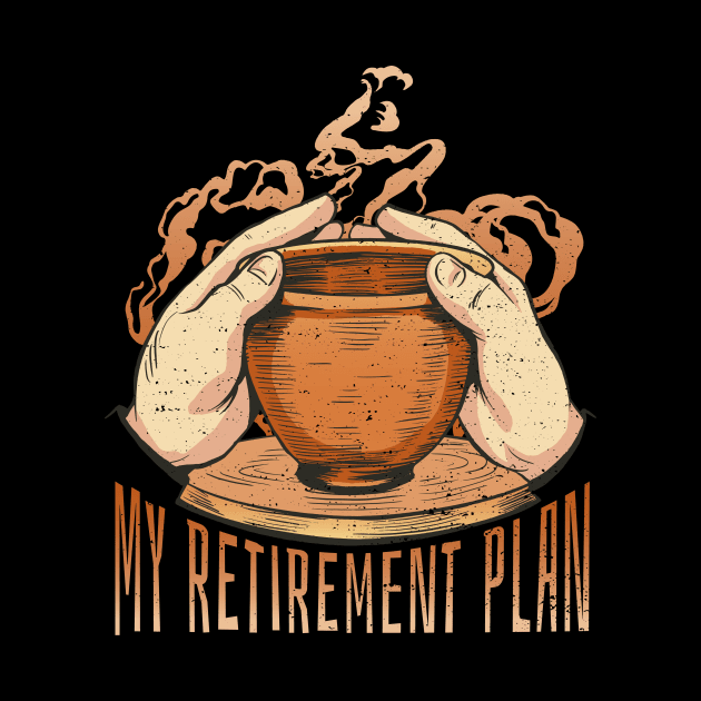 Pottery Is My Retirement Plan by Visual Vibes