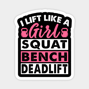 I Lift Like A Girl Squat Bench Deadlift Strong Women Magnet