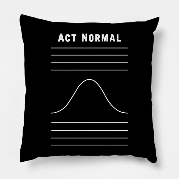 Act Normal Pillow by hereticwear